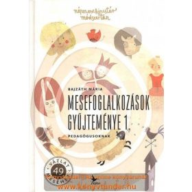 Mesefoglalkozások gyűjteménye 1. - Pedagógusoknak