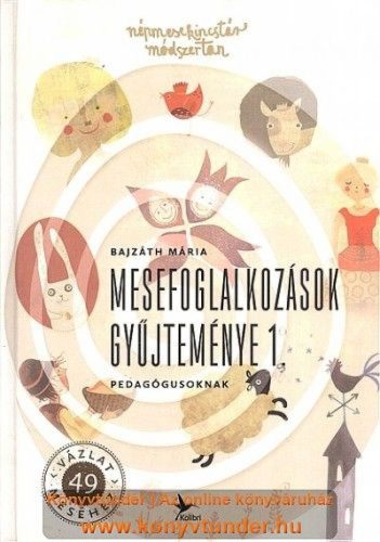 Mesefoglalkozások gyűjteménye 1. - Pedagógusoknak