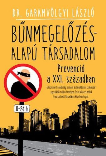 Bűnmegelőzés-alapú társadalom - Prevenció a XXI. században