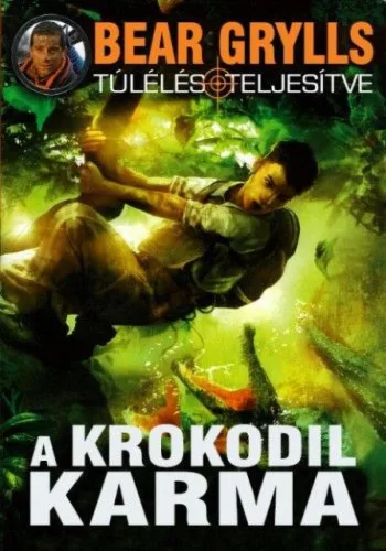 Bear Grylls - A krokodil karma