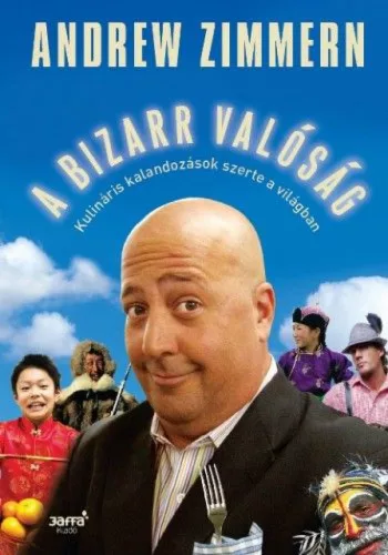 A bizarr valóság - Kulináris kalandozások szerte a világban