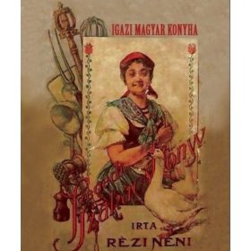 Igazi magyar konyha - Szegedi Szakácskönyv