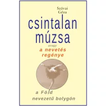   Csintalan múzsa avagy a nevetés regénye a föld nevezetű bolygón