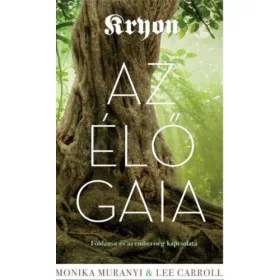   Kryon: Az élő Gaia - Földanya és az emberiség kapcsolata