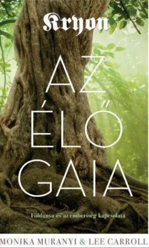 Kryon: Az élő Gaia - Földanya és az emberiség kapcsolata