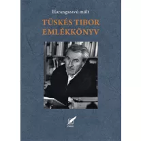 Tüskés Tibor emlékkönyv - Harangszavú múlt