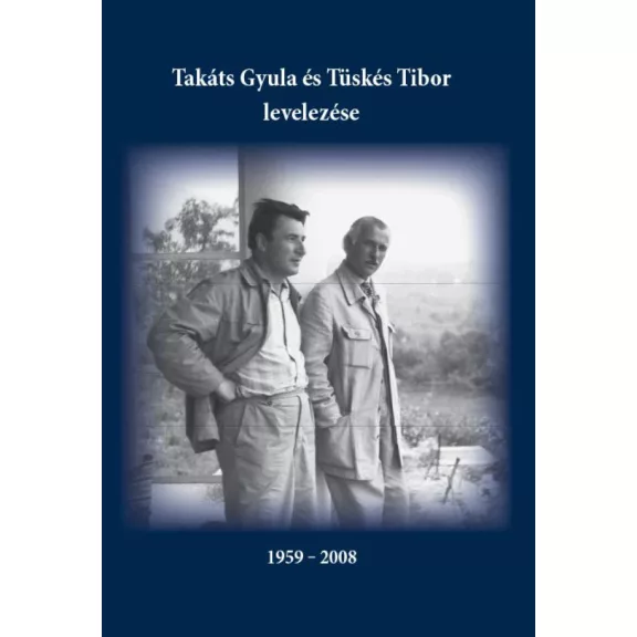 Takáts Gyula és Tüskés Tibor levelezése Takáts Gyula és Tüskés Tibor levelezése