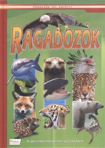 Ragadozók - Képes ismeretterjesztés gyerekeknek