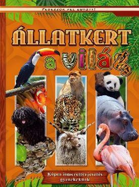 Állatkert a világ - Képes ismeretterjesztés gyerekeknek