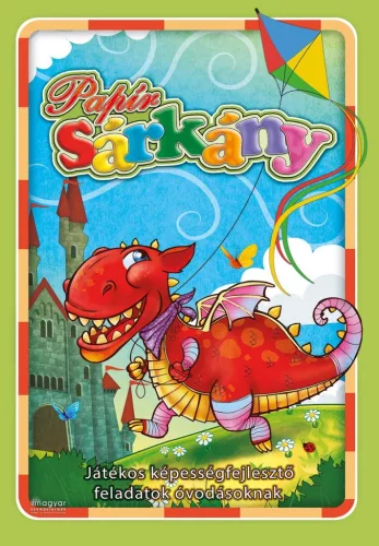 Papírsárkány - Játékos képességfejlesztő feladatok óvodásoknak