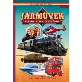 Járművek földön, vizen, levegőben - Képes ismeretterjesztés gyerekeknek - Fedezzük fel együtt!