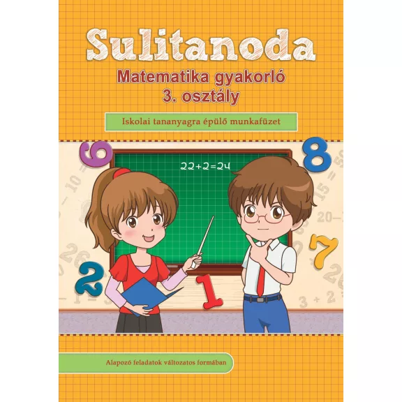 Sulitanoda - Matematika gyakorló 3. osztályosok részére Sulitanoda - Matematika gyakorló 3. osztályosok részére