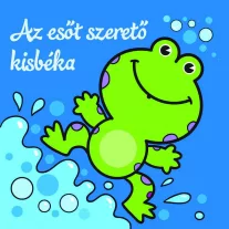 Az esőt szerető kisbéka – Állati kalandok – Szivacskönyv