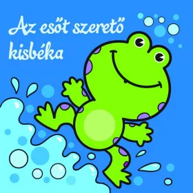 Az esőt szerető kisbéka – Állati kalandok – Szivacskönyv