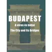 Budapest - A város és hídjai (the city and its bridges)