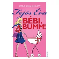 Bébi. Bumm! - Jesszus, szülni 40 fölött?