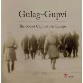 Gulag-Gupvi - The Soviet Captivity in Europe