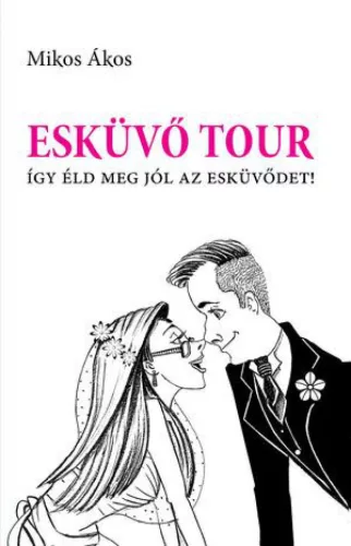Esküvő Tour - Így éld meg jól az esküvődet!