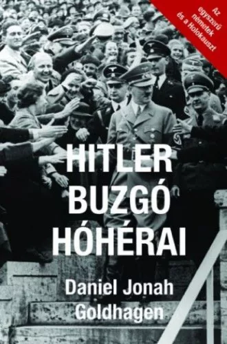 Hitler buzgó hóhérai - Az egyszerű németek és a Holokauszt