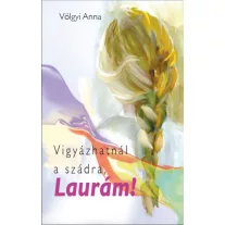 Vigyázhatnál a szádra, Laurám!