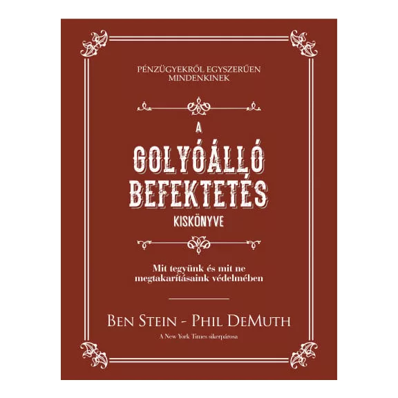 A golyóálló befektetés kiskönyve - Mit tegyünk és mit ne megtakarításaink védelmében A golyóálló befektetés kiskönyve - Mit tegyünk és mit ne megtakarításaink védelmében