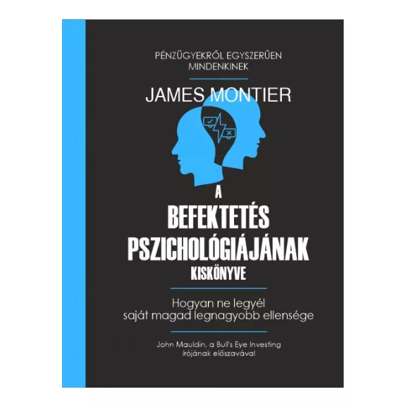 A befektetés pszichológiájának kiskönyve A befektetés pszichológiájának kiskönyve