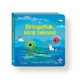 Elringatlak, kicsi teknős! – Fehér zajok könyve a vízi világ hangjaival az esti nyugalomért