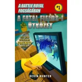 Battle Royal Fogságában 1. - A Fatal Fields-i ütközet - Egy nem hivatalos Fortnite regény