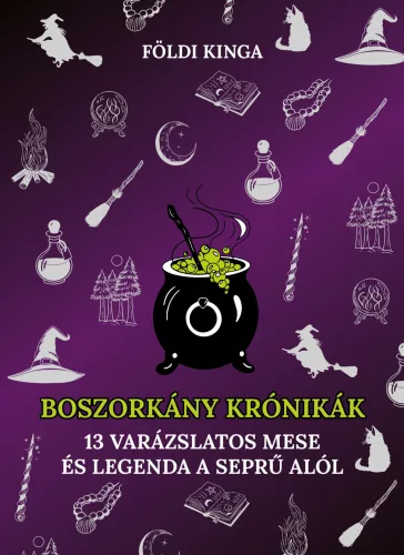 Boszorkány krónikák - 13 varázslatos mese és legenda a seprű alól