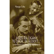   Húzd rá cigány, te örök, te áldott... - A kávéházi cigányzene története
