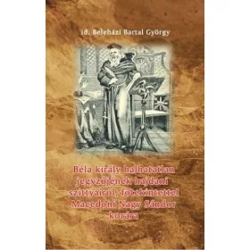 Béla király halhatatlan jegyzőjének hajdani szittyáiról, főtekintettel Macedoni Nagy Sándor korára