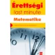 Érettségi ÚJ– Last minute – Matematika