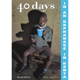 40 days in an orphanage in Kenya - A diary novel