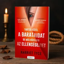   Tartsd közel a barátaidat, de még közelebb az ellenségeidet