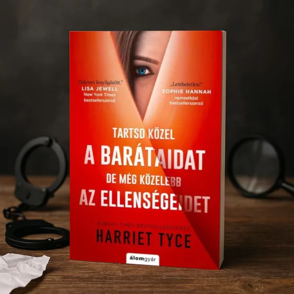 Tartsd közel a barátaidat, de még közelebb az ellenségeidet Tartsd közel a barátaidat, de még közelebb az ellenségeidet