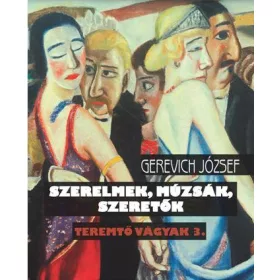 Szerelmek, múzsák, szeretők