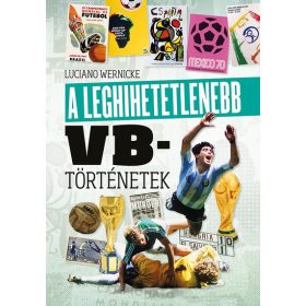 A leghihetetlenebb vb-történetek
