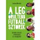 A legőrültebb futballsztorik