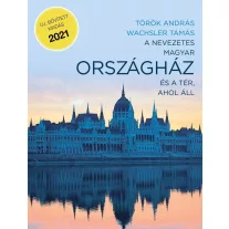   A nevezetes magyar országház és a tér, ahol áll (új, bővített, kiadás 2021)
