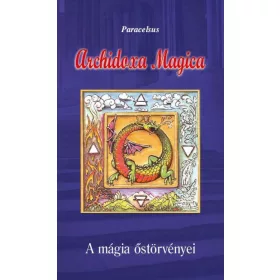 Archidoxa Magica - A mágia őstörvényei