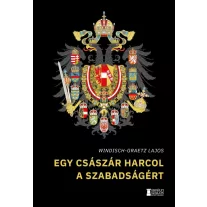   Egy császár harcol a szabadságért (így kezdődött magyarország kálváriája)