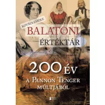 Balatoni értéktár - 200 év a pannon tenger múltjából