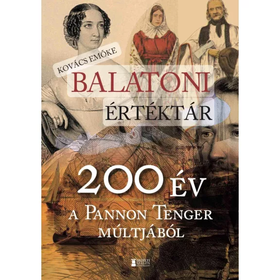 Balatoni értéktár - 200 év a pannon tenger múltjából Balatoni értéktár - 200 év a pannon tenger múltjából
