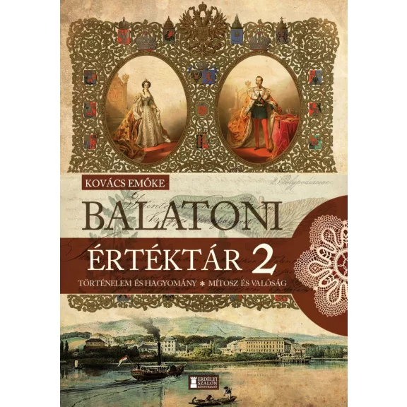 Balatoni értéktár 2. - Történelem és hagyomány - Mítosz és valóság Balatoni értéktár 2. - Történelem és hagyomány - Mítosz és valóság