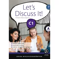 Let's discuss it! c1 - Érvelj és vitázz angolul!