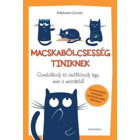 Macskabölcsesség tiniknek - Gondolkodj és önállósodj úgy, mint a macskád!
