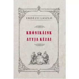 KRÓNIKÁINK ATYJA KÉZAI