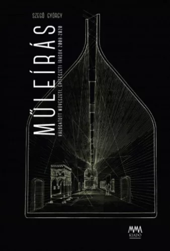 Műleírás - Válogatott művészeti, építészeti írások 2008-2020