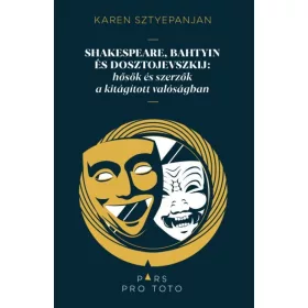   Shakespeare, Bahtyin és Dosztojevszkij: hősök és szerzők a kitágított valóságban