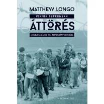   Áttörés - Pikinik sopronban, a szabadság álma és a vasfüggöny leomlása